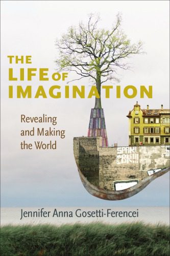 خرید و دانلود نسخه کامل کتاب The Life of Imagination: Revealing and Making the World_68fdaefc4db64.jpeg خرید و دانلود نسخه کامل کتاب The Life of Imagination: Revealing and Making the World