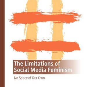 خرید و دانلود نسخه کامل کتاب The Limitations of Social Media Feminism: No Space of Our Own