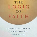 خرید و دانلود نسخه کامل کتاب The Logic of Faith: A Buddhist Approach to Finding Certainty Beyond Belief and Doubt