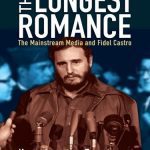 خرید و دانلود نسخه کامل کتاب The Longest Romance: The Mainstream Media and Fidel Castro