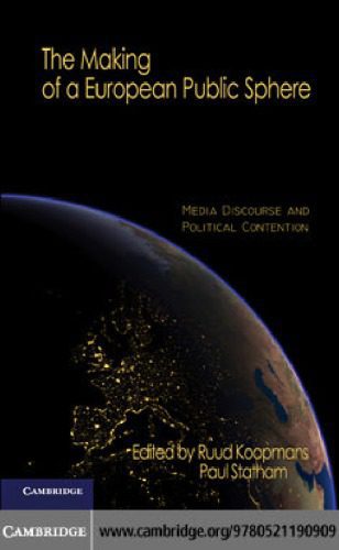 خرید و دانلود نسخه کامل کتاب The Making of a European Public Sphere: Media Discourse and Political Contention (Communication, Society and Politics)_68ea8c662d030.jpeg خرید و دانلود نسخه کامل کتاب The Making of a European Public Sphere: Media Discourse and Political Contention (Communication, Society and Politics)