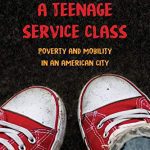 خرید و دانلود نسخه کامل کتاب The Making of a Teenage Service Class: Poverty and Mobility in an American City