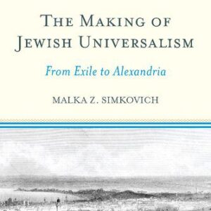 خرید و دانلود نسخه کامل کتاب The Making of Jewish Universalism: From Exile to Alexandria