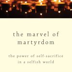 خرید و دانلود نسخه کامل کتاب The Marvel of Martyrdom: The Power of Self-Sacrifice in a Selfish World