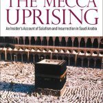 خرید و دانلود نسخه کامل کتاب The Mecca Uprising: An Insider’s Account of Salafism and Insurrection in Saudi Arabia