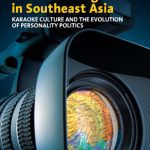 خرید و دانلود نسخه کامل کتاب The Media and Political Change in Southeast Asia: Karaoke Culture and the Evolution of Personality Politics
