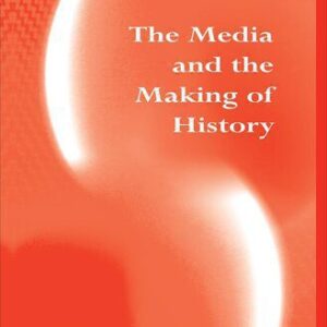 خرید و دانلود نسخه کامل کتاب The Media and the Making of History