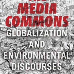 خرید و دانلود نسخه کامل کتاب The Media Commons: Globalization and Environmental Discourses