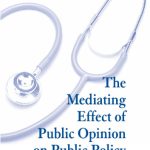 خرید و دانلود نسخه کامل کتاب The Mediating Effects of Public Opinion on Public Policy: Exporing the Realm of Health Care