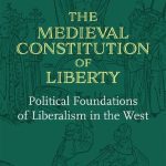 خرید و دانلود نسخه کامل کتاب The Medieval Constitution Of Liberty: Political Foundations Of Liberalism In The West