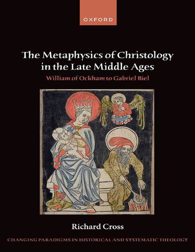 خرید و دانلود نسخه کامل کتاب The Metaphysics of Christology in the Late Middle Ages: William of Ockham to Gabriel Biel_68f9f5d088fc4.jpeg خرید و دانلود نسخه کامل کتاب The Metaphysics of Christology in the Late Middle Ages: William of Ockham to Gabriel Biel