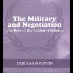 خرید و دانلود نسخه کامل کتاب The Military and Negotitation: The Role of the Soldier-Diplomat (The Cass Series on Peacekeeping)
