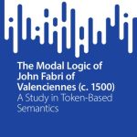 خرید و دانلود نسخه کامل کتاب The Modal Logic of John Fabri of Valenciennes (c. 1500): A Study in Token-Based Semantics
