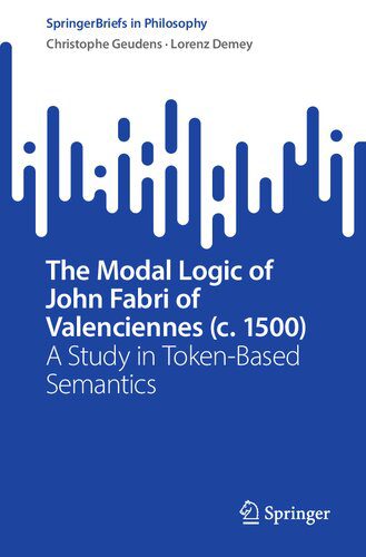 خرید و دانلود نسخه کامل کتاب The Modal Logic of John Fabri of Valenciennes (c. 1500): A Study in Token-Based Semantics_68fb027752b9e.jpeg خرید و دانلود نسخه کامل کتاب The Modal Logic of John Fabri of Valenciennes (c. 1500): A Study in Token-Based Semantics