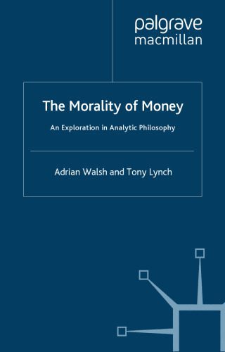 خرید و دانلود نسخه کامل کتاب The Morality of Money: An Exploration in Analytic Philosophy_68fefb83e9866.jpeg خرید و دانلود نسخه کامل کتاب The Morality of Money: An Exploration in Analytic Philosophy
