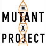 خرید و دانلود نسخه کامل کتاب The Mutant Project: Inside the Global Race to Genetically Modify Humans