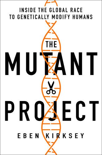 خرید و دانلود نسخه کامل کتاب The Mutant Project: Inside the Global Race to Genetically Modify Humans_68e3ac8733cc9.jpeg خرید و دانلود نسخه کامل کتاب The Mutant Project: Inside the Global Race to Genetically Modify Humans