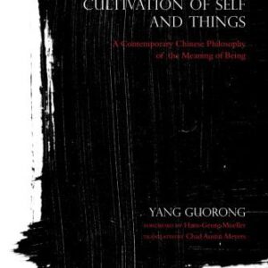 خرید و دانلود نسخه کامل کتاب The Mutual Cultivation of Self and Things: A Contemporary Chinese Philosophy of the Meaning of Being