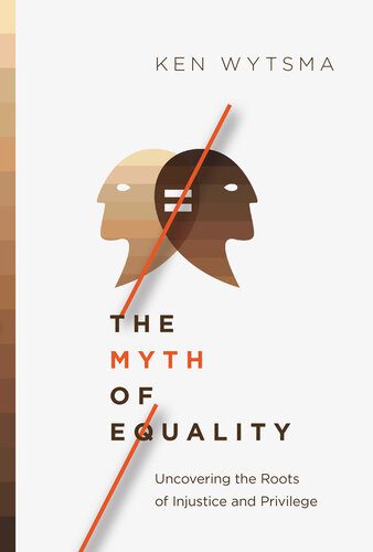 خرید و دانلود نسخه کامل کتاب The Myth of Equality: Uncovering the Roots of Injustice and Privilege_68e49fe1d889b.jpeg خرید و دانلود نسخه کامل کتاب The Myth of Equality: Uncovering the Roots of Injustice and Privilege