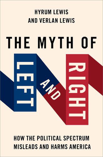 خرید و دانلود نسخه کامل کتاب The Myth of Left and Right : How the Political Spectrum Misleads and Harms America_68e6d45e29b43.jpeg خرید و دانلود نسخه کامل کتاب The Myth of Left and Right : How the Political Spectrum Misleads and Harms America