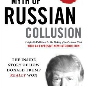 خرید و دانلود نسخه کامل کتاب The Myth of Russian Collusion: The Inside Story of How Donald Trump REALLY Won