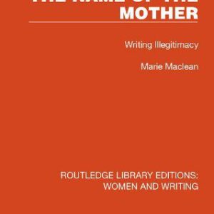 خرید و دانلود نسخه کامل کتاب The Name of the Mother: Writing Illegitimacy