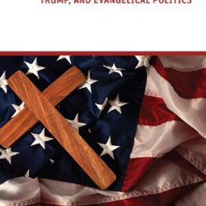 خرید و دانلود نسخه کامل کتاب The New Apostolic Reformation, Trump, and Evangelical Politics: The Prophecy Voter