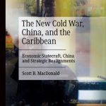 خرید و دانلود نسخه کامل کتاب The New Cold War, China, And The Caribbean: Economic Statecraft, China And Strategic Realignments