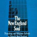 خرید و دانلود نسخه کامل کتاب The New England Soul: Preaching and Religious Culture in Colonial New England