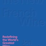خرید و دانلود نسخه کامل کتاب The New French Wine [Two-Book Boxed Set]: Redefining the World’s Greatest Wine Culture