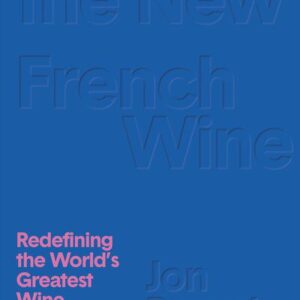 خرید و دانلود نسخه کامل کتاب The New French Wine [Two-Book Boxed Set]: Redefining the World’s Greatest Wine Culture