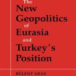 خرید و دانلود نسخه کامل کتاب The New Geopolitics of Eurasia and Turkey’s Position