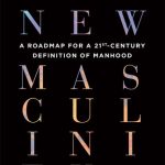 خرید و دانلود نسخه کامل کتاب The New Masculinity: A Roadmap for a 21st-Century Definition of Manhood