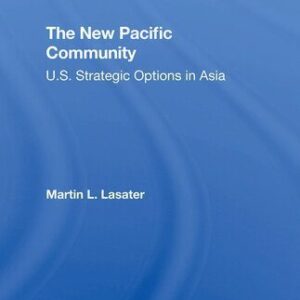 خرید و دانلود نسخه کامل کتاب The New Pacific Community: U.S. Strategic Options in Asia
