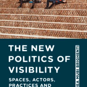 خرید و دانلود نسخه کامل کتاب The New Politics of Visibility: Spaces, Actors, Practices and Technologies in the Visible