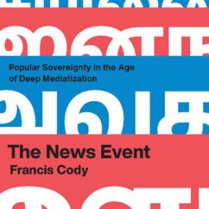 خرید و دانلود نسخه کامل کتاب The News Event: Popular Sovereignty in the Age of Deep Mediatization
