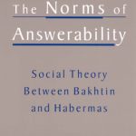 خرید و دانلود نسخه کامل کتاب The Norms of Answerability: Social Theory Between Bakhtin and Habermas