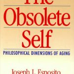 خرید و دانلود نسخه کامل کتاب The Obsolete Self: Philosophical Dimensions of Aging