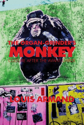 خرید و دانلود نسخه کامل کتاب The Organ-Grinder’s Monkey: Culture After the Avant-Garde_68e65ed65c738.jpeg خرید و دانلود نسخه کامل کتاب The Organ-Grinder’s Monkey: Culture After the Avant-Garde