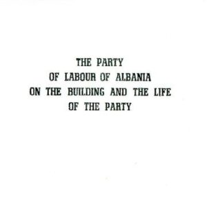 خرید و دانلود نسخه کامل کتاب The Party of Labour of Albania on the building and the life of the party