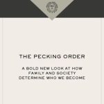 خرید و دانلود نسخه کامل کتاب The Pecking Order: A Bold New Look at How Family and Society Determine Who We Become