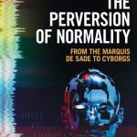 خرید و دانلود نسخه کامل کتاب The Perversion of Normality: From the Marquis de Sade to Cyborgs