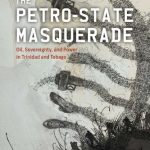 خرید و دانلود نسخه کامل کتاب The Petro-state Masquerade: Oil, Sovereignty, and Power in Trinidad and Tobago