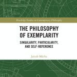 خرید و دانلود نسخه کامل کتاب The Philosophy of Exemplarity: Singularity, Particularity, and Self-Reference
