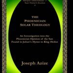 خرید و دانلود نسخه کامل کتاب The Phoenician Solar Theology: An Investigation into the Phoenician Opinion of the Sun Found in Julian’s Hymn to King Helios