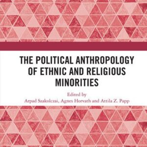 خرید و دانلود نسخه کامل کتاب The Political Anthropology of Ethnic and Religious Minorities