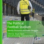 خرید و دانلود نسخه کامل کتاب The Political Football Stadium: Identity Discourses and Power Struggles