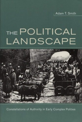 خرید و دانلود نسخه کامل کتاب The Political Landscape: Constellations of Authority in Early Complex Polities_68e4e799dd8bd.jpeg خرید و دانلود نسخه کامل کتاب The Political Landscape: Constellations of Authority in Early Complex Polities