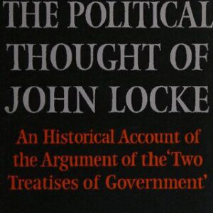 خرید و دانلود نسخه کامل کتاب The political thought of John Locke: an historical account of the argument of the ‘Two treatises of government’
