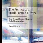 خرید و دانلود نسخه کامل کتاب The Politics of a Disillusioned Europe: East Central Europe After the Fall of Communism